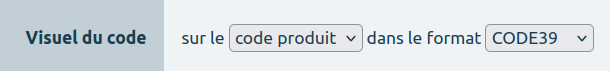 Le paramètre du visuel du code sous forme de 2 listes de choix, une pour le type code produit ou code barre, l’autre pour le format